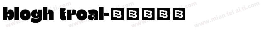 blogh troal字体转换